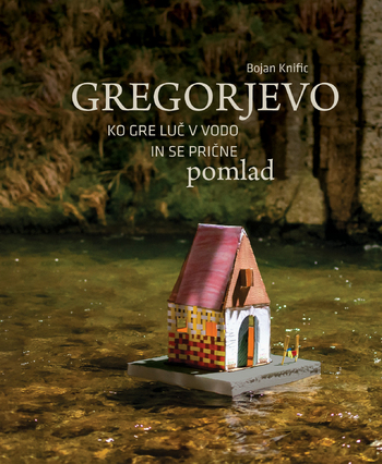 Predstavitev knjige dr. Bojana Knifica Gregorjevo: Ko gre luč v vodo in se prične pomlad