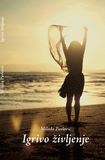 SVEŽE IZ TISKARNE:  Igrivo življenje; Milada Pavlović