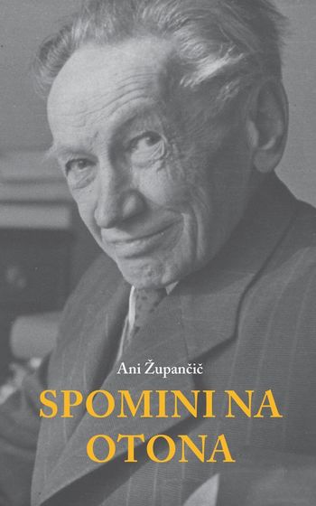 VABLJENI NA PREDSTAVITEV NOVE KNJIGE: SPOMINI NA OTONA; ANI ŽUPANČIČ