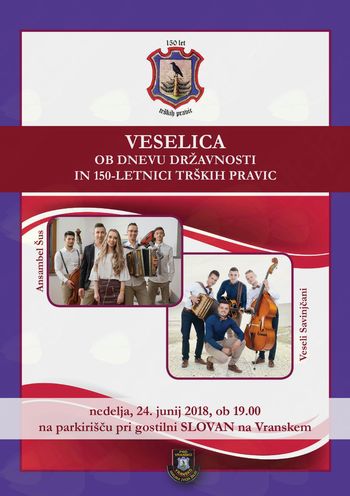 VESELICA OB DNEVU DRŽAVNOSTI IN 150-LETNICI TRŠKIH PRAVIC