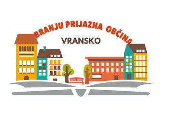 Občina Vransko ostaja BRANJU PRIJAZNA OBČINA Občina Vransko ostaja BRANJU PRIJAZNA OBČINA