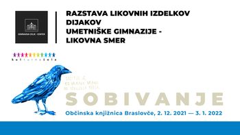 Sobivanje: razstava likovnih izdelkov dijakov Gimnazije Celje - Center