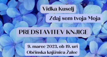 Predstavitev knjige Zdaj sem tvoja Moja avtorice Vidke Kuselj