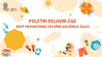  Poletni delovni čas enot Medobčinske splošne knjižnice Žalec