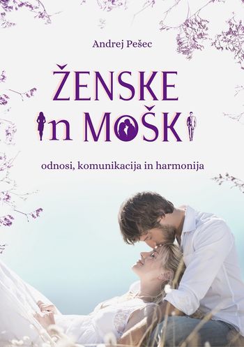  Ženske in moški - odnosi, komunikacija ter kako genialno drug z drugim