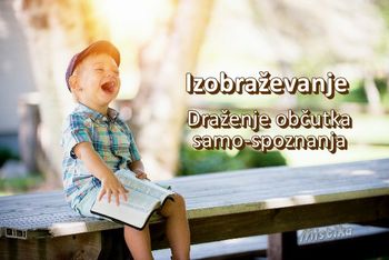 UČENJE - DRAŽENJE OBČUTKA SAMOSPOZNANJA UČENJE - DRAŽENJE OBČUTKA SAMOSPOZNANJA