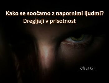 Kako se soočamo z napornimi ljudmi? Kako se soočamo z napornimi ljudmi?