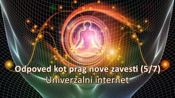 Odpoved kot prag nove zavesti (5/7) – Univerzalni internet