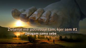 Življenje me potrebuje tam, kjer sem #1 – Zmagam samo sebe