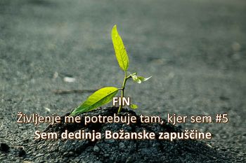 Življenje me potrebuje tam, kjer sem #5 – Sem dedinja Božanske zapuščine