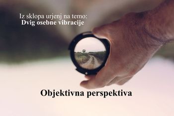 Delavnica Dvig osebne vibracije 3: Objektivna perspektiva