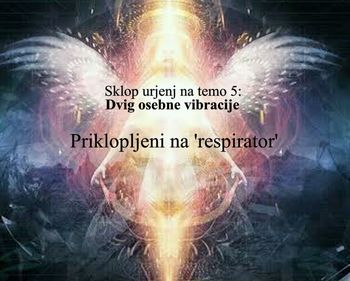 Dvig osebne vibracije 5 Priklopljeni na 'respirator'