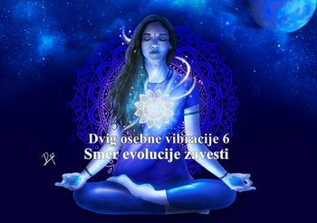 Dvig osebne vibracije 6: Smer evolucije zavesti