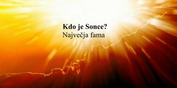 Kdo je Sonce? Največja fama Kdo je Sonce? Največja fama
