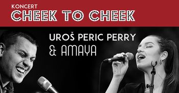 KONCERT "Cheek to cheek" (Uroš Perić Perry & Amaya Maja Keuc)