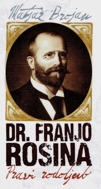 Predstavitev knjige dr. Franjo Rosina, pravi rodoljub Predstavitev knjige dr. Franjo Rosina, pravi rodoljub