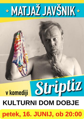Komedija STRIPTIZ v izvedbi Matjaža Javšnika Komedija STRIPTIZ v izvedbi Matjaža Javšnika