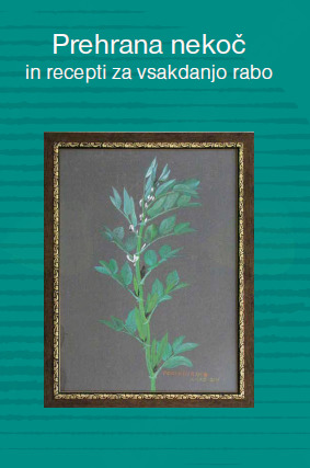 Predstavitev dopolnjene knjižice receptov PREHRANA NEKOČ IN RECEPTI ZA VSAKDANJO RABO