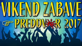 Vikend zabave - Preddvor 2017