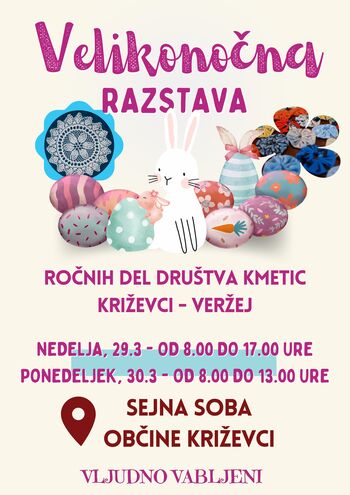 VABILO NA VELIKONOČNO RAZSTAVO ROČNIH DEL DRUŠTVA KMETIC KRIŽEVCI VERŽEJ VABILO NA VELIKONOČNO RAZSTAVO ROČNIH DEL DRUŠTVA KMETIC KRIŽEVCI VERŽEJ