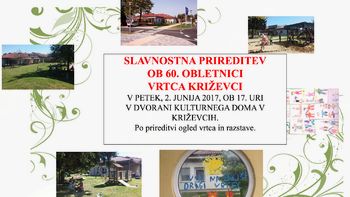 SLAVNOSTNA PRIREDITEV OB 60. OBLETNICI VRTCA KRIŽEVCI