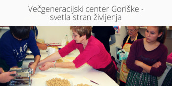 Večgeneracijski center Goriške – svetla stran življenja 