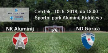 Aluminij : Gorica - 32. krog Prve lige Telekom Slovenije 2017/18