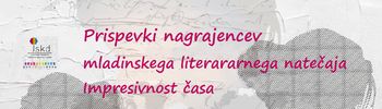 IMPRESIVNOST ČASA, nagrajeni mladinski literarni prispevki 2020