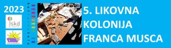 Tradicionalna 5. likovna kolonija Franca Musca
