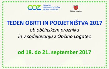 Teden obrti in podjetništva 2017 - »Proizvedeno in pridelano na Logaškem«