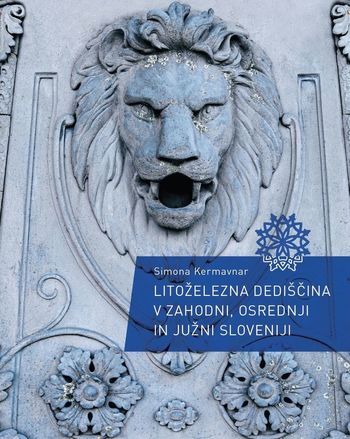 LITOŽELEZNA DEDIŠČINA V ZAHODNI, OSREDNJI IN JUŽNI SLOVENIJI - predstavitev knjige Simone Kermavnar