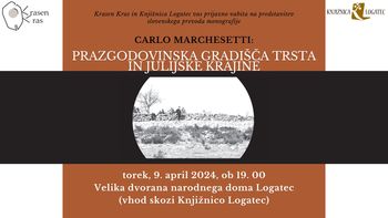 Carlo Marchesetti: Prazgodovinska gradišča Trsta in Julijske krajine  - predstavitev knjige 