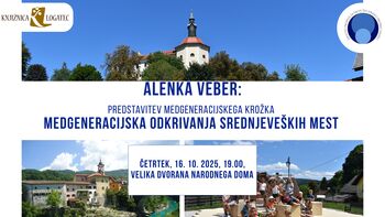 Alenka Veber: Medgeneracijska odkrivanja srednjeveških mest