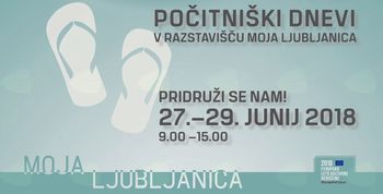 Počitnice na razstavi Moja Ljubljanica, 27. - 29. junij 2018