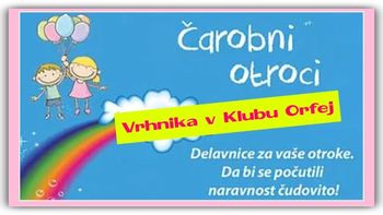 ČAROBNI OTROCI VRHNIKA - za otroke od 3 do 7 let