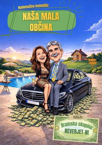 Avtorsko delo - hudomušna komedija NAŠA MALA OBČINA - igra amaterska dramska skupna NEVERJET-NI