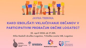 Javna tribuna »Kako izboljšati vključevanje občanov v participativni proračun Občine Logatec?«