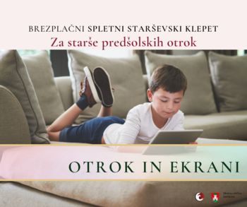 Starševski klepet: OTROK IN EKRANI