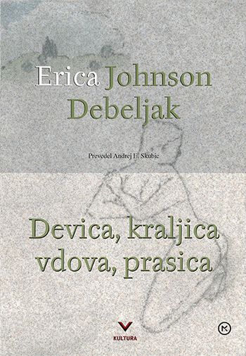 Predstavitev knjige Devica, kraljica, vdova, prasica Erice Johnson Debeljak.