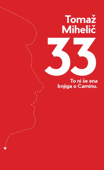 Tomaž Mihelič: 33. To ni še ena knjiga o caminu