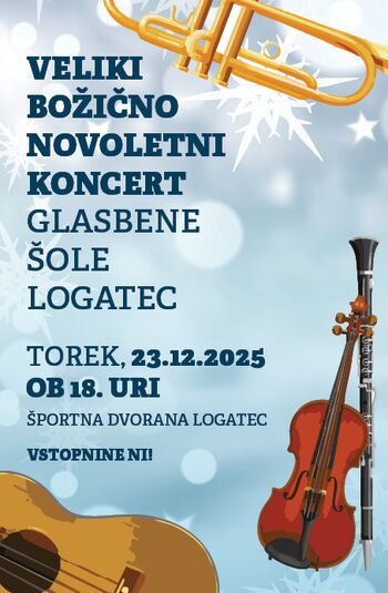 VELIKI BOŽIČNO NOVOLETNI KONCERT Glasbene šole Logatec