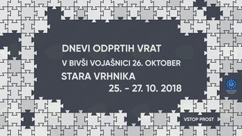 Dnevi odprtih vrat v bivši Vojašnici 26. oktober, Stara Vrhnika, 25. - 27. 10. 2018 Dnevi odprtih vrat v bivši Vojašnici 26. oktober, Stara Vrhnika, 25. - 27. 10. 2018