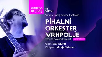 Poletni koncert Pihalnega orkestra Vrhpolje z Galom Gjurinom v Vipavi 