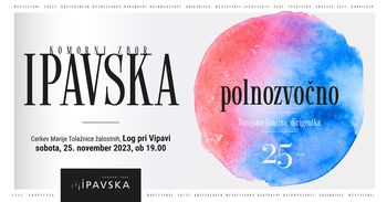 Koncert Komornega zbora Ipavska: POLNOZVOČNIH 25 