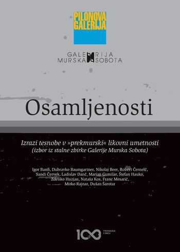 Osamljenosti. Izrazi tesnobe v "prekmurski" likovni umetnosti. 