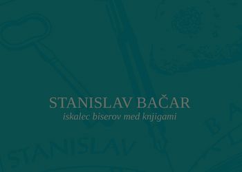 Stanislav Bačar. Iskalec biserov med knjigami