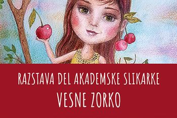 Razstava slik akademske slikarke Vesne Zorko