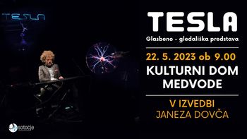 TESLA, GLEDALIŠKO-GLASBENA PREDSTAVA (Medvoški kulturni festival)
