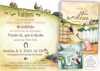 Nedelja, 8. 6. 2025, ob 16. uri na gradu Komenda: Predstavitev tretje knjige iz zbirke 7-nočnice: Na podeželju ter kartonke za najmlajše: Prigode rac gosi in labodov avtorice Tine Čas