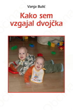 KAKO SEM VZGAJAL DVOJČKA